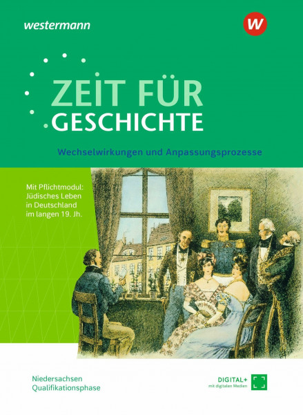 Zeit für Geschichte – Ausgabe für die Qualifikationsphase in Niedersachsen: Themenband ab dem Zentralabitur 2027 Wechselwirkungen und Anpassungsprozesse