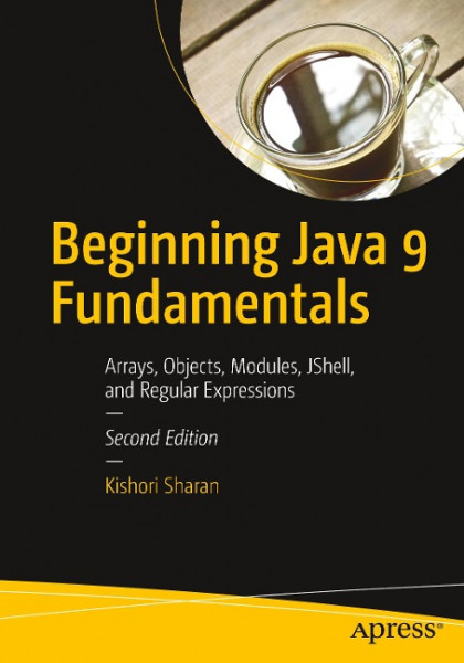 Beginning Java 9 Fundamentals