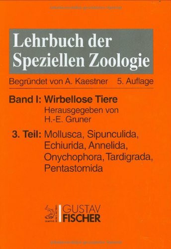 Kaestner - Lehrbuch der speziellen Zoologie I/3: Band I: Wirbellose Tiere. Teil 3: Mollusca, Sipunculida, Echiurida, Annelida, Onychophora, Tardigrada, Pentastomida