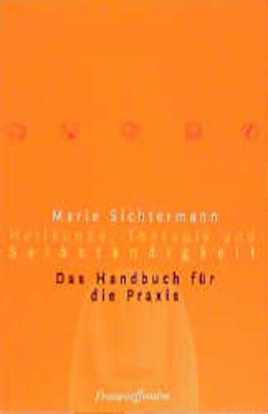 Heilkunde, Therapie und Selbständigkeit: Das Handbuch für die Praxis