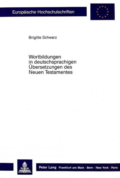 Wortbildungen in deutschsprachigen Übersetzungen des Neuen Testamentes