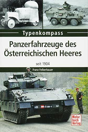 Panzerfahrzeuge des Österreichischen Heeres: seit 1904 (Typenkompass)