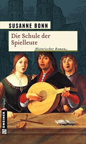 Die Schule der Spielleute: Historischer Roman (Historische Romane im GMEINER-Verlag)