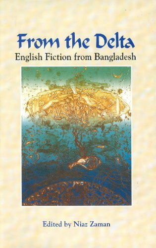 From the Delta: English Fiction from Bangladesh