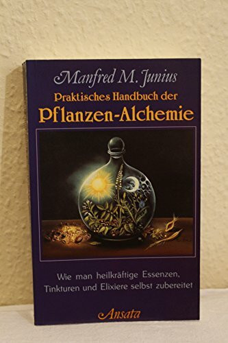 Praktisches Handbuch der Pflanzen - Alchemie