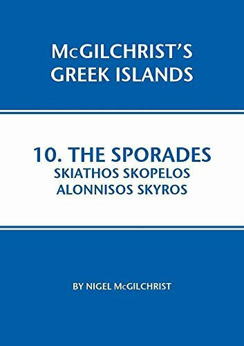 Sporades: Skiathos, Skopelos, Alonnisos, Skyros (McGilchrist's Greek Islands, Band 10)