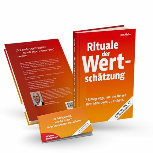 Rituale der Wertschätzung: 37 Erfolgswege, um die Herzen Ihrer Mitarbeiter zu erobern.