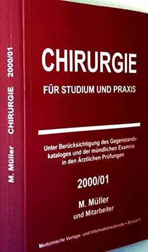 Chirurgie für Studium und Praxis. Unter Berücksichtigung des Gegenstandskataloges und der mündlichen Examina in den Ärztlichen Prüfungen 2000/01