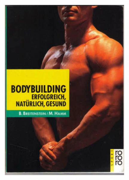 Bodybuilding: Erfolgreich, natürlich, gesund