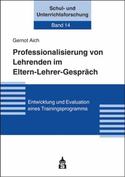 Professionalisierung von Lehrenden im Elten-Lehrer-Gespräch: Entwicklung und Evaluation eines Trainingsprogramms (Schul- und Unterrichtsforschung) Professionalisierung von Lehrenden im Elten-Lehrer-Gespräch: Entwicklung und Evaluation eines Trainingsprogramms (Schul- und Unterrichtsforschung)