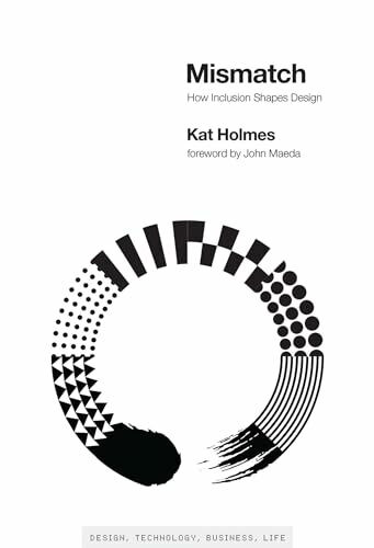 Mismatch: How Inclusion Shapes Design (Simplicity: Design, Technology, Business, Life)