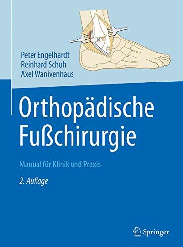 Orthopädische Fußchirurgie: Manual für Klinik und Praxis Orthopädische Fußchirurgie: Manual für Klinik und Praxis