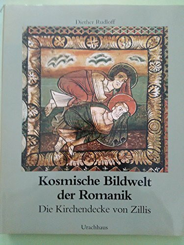 Kosmische Bildwelt der Romanik Die Kirchendecke von Zillis