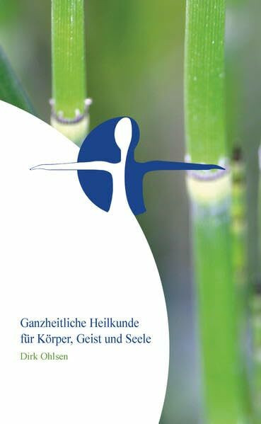 Ganzheitliche Heilkunde für Körper, Geist und Seele: Gesundheit und Wohlbefinden bis ins hohe Lebensalter