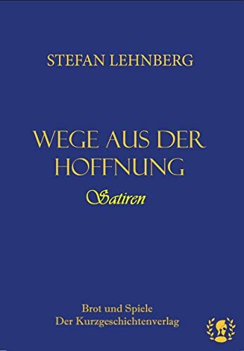 Wege aus der Hoffnung: Satiren