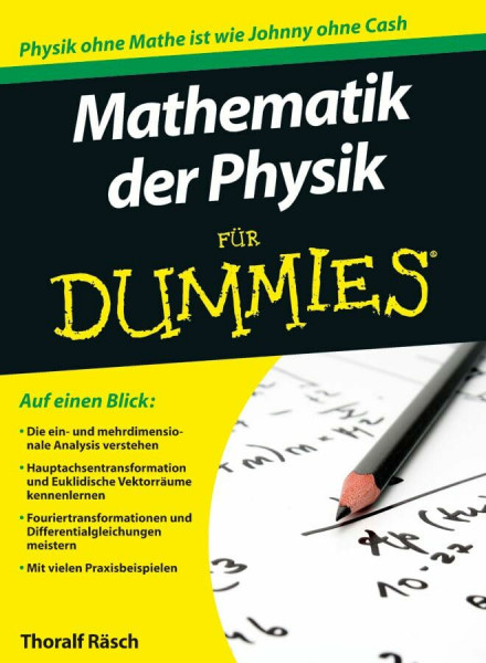 Mathematik der Physik für Dummies: Physik ohne Mathe ist wie Johnny ohne Cash