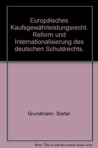 Europäisches Verkaufsgewährleistungsrecht: Reform und Internationalisierung des deutschen Schuldrechts: Reform und Internationalisierung des deutschen... Europäisches Verkaufsgewährleistungsrecht: Reform und Internationalisierung des deutschen Schuldrechts: Reform und Internationalisierung des deutschen Schuldrechts. Mit Beitr. in engl. Sprache