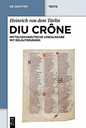 Diu Crone: Kritische mittelhochdeutsche Leseausgabe mit Erläuterungen (De Gruyter Texte)