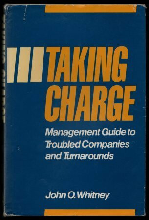 Taking Charge: Management Guide to Troubled Companies and Turn Arounds