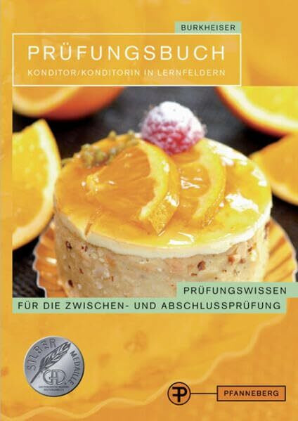 Prüfungsbuch Konditor/ Konditorin in Lernfeldern: Prüfungswissen für die Zwischen- und Abschlussprüfung