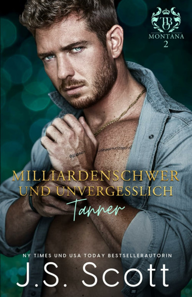 Milliardenschwer und unvergesslich ~ Tanner (Ein Milliardär voller Leidenschaft, Band 21)