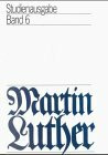 Martin Luther. Studienausgabe, 6 Bde., Bd.6