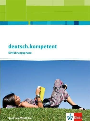 deutsch.kompetent. Ausgabe Nordrhein-Westfalen Einführungsphase: Schulbuch mit Onlineangebot Klasse 10 (deutsch.kompetent. Ausgabe für Nordrhein-Westfalen)