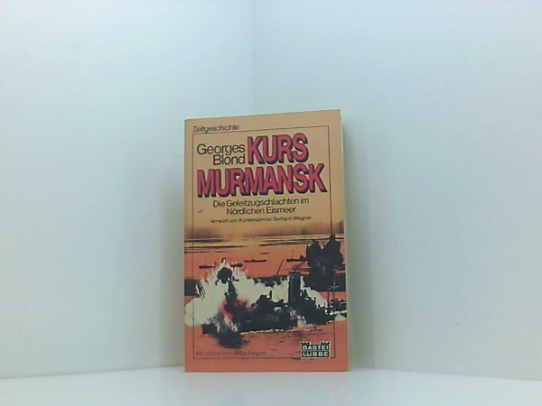 Kurs Murmansk. Die Geleitzugschlachten im Nördlichen Eismeer.