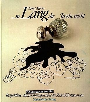 So lang die Tusche reicht. Repektlose Aufzeichnungen über die Zeit und Zeitgenossen