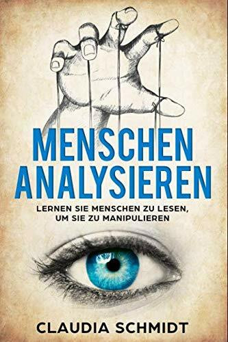 Menschen analysieren: Lernen Sie Menschen zu lesen, um sie zu manipulieren