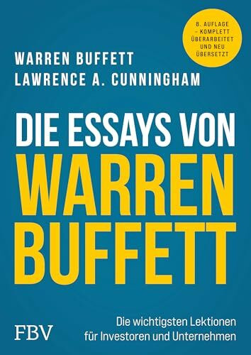 Die Essays von Warren Buffett: Die wichtigsten Lektionen für Investoren und Unternehmer. Value-Investing-Klassiker überarbeitet, neu übersetzt. Mit Aktien-Investments reich werden.