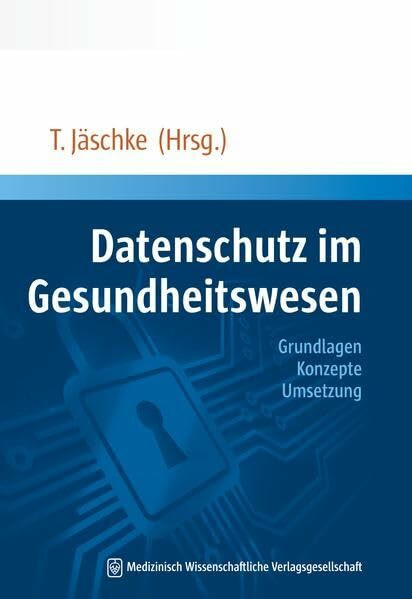 Datenschutz im Gesundheitswesen: Grundlagen, Konzepte, Umsetzung