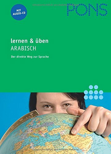 PONS lernen & üben Arabisch: Aussprache, Wortschatz, Grammatik, Kommunikation nachschlagen und üben