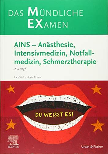 MEX Das Mündliche Examen - AINS: Anästhesie, Intensivmedizin, Notfallmedizin, Schmerztherapie (MEX - Mündliches EXamen)