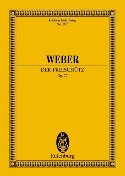 Der Freischütz: op. 77. JV 277. Soli, Chor und Orchester. Studienpartitur. (Eulenburg Studienpartituren)