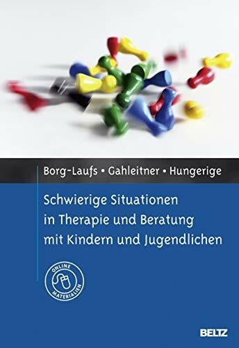 Schwierige Situationen in Therapie und Beratung mit Kindern und Jugendlichen: Mit Online-Materialien