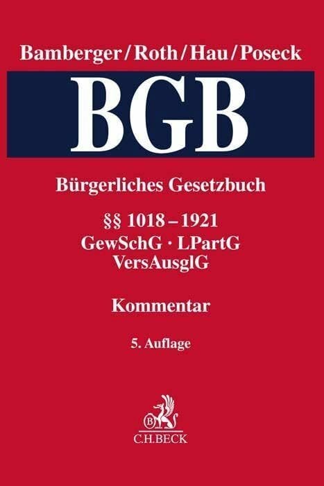 Bürgerliches Gesetzbuch Band 4: §§ 1018-1921, GewSchG, LPartG, VersAusglG: Kommentar Bürgerliches Gesetzbuch Band 4: §§ 1018-1921, GewSchG, LPartG, VersAusglG: Kommentar