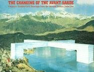 The Changing of the Avant-Garde: Visionary Architectural Drawings from the Howard Gilman Collection