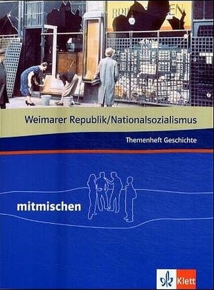 Mitmischen Themenheft Geschichte. Weimarer Republik - Nationalsozialismus
