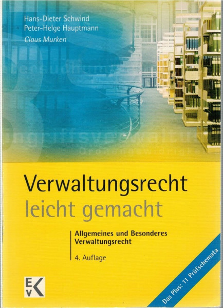 Verwaltungsrecht - leicht gemacht: Allgemeines und Besonderes Verwaltungsrecht für Studierende an Universitäten, Hochschulen und Berufsakademien