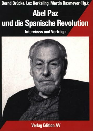 Abel Paz und die Spanische Revolution: Interviews und Vorträge