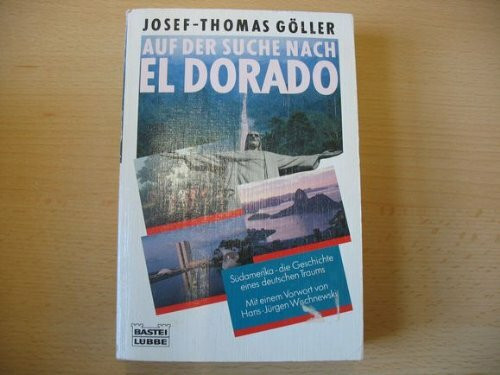 Auf der Suche nach El Dorado (Geschichte. Bastei Lübbe Taschenbücher)