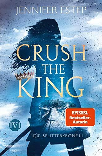 Crush the King (Die Splitterkrone 3): Die Splitterkrone 3 | Fesselnde Romantic Fantasy voller knisternder Magie