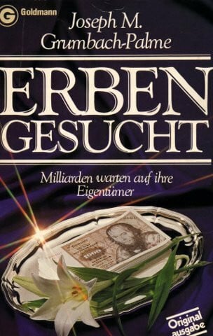 Erben gesucht. Milliarden warten auf ihre Eigentümer.