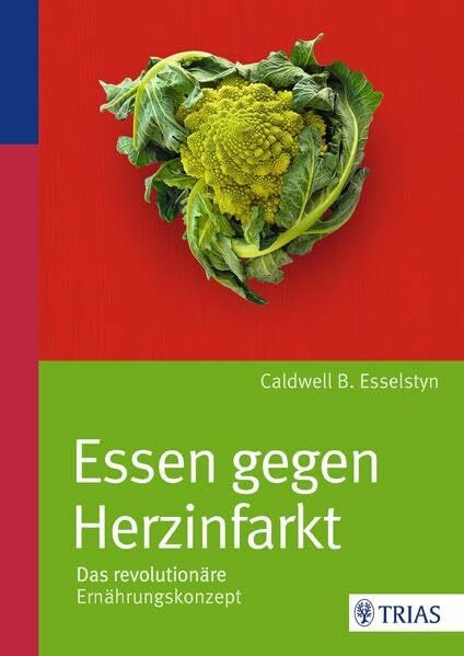 Essen gegen Herzinfarkt: Das revolutionäre Ernährungskonzept