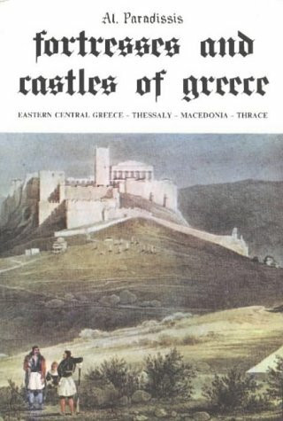 Northern and East Central Greece (v. 1) (Fortresses and Castles of Greece)