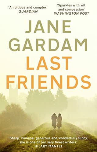 Last Friends: From the Orange Prize shortlisted author (Old filth, 3)