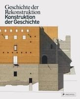 Geschichte der Rekonstruktion - Konstruktion der Geschichte