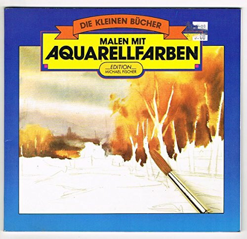 Malen mit Aquarellfarben (Die kleinen Bücher)