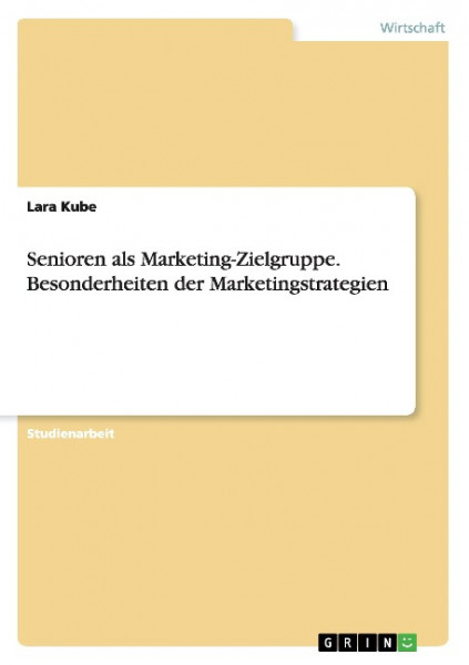 Senioren als Marketing-Zielgruppe. Besonderheiten der Marketingstrategien